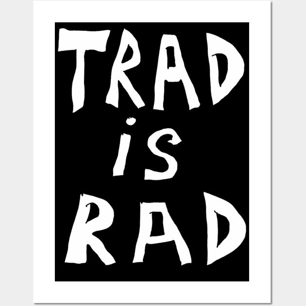 Trad is Rad Wall Art by sambartlettart